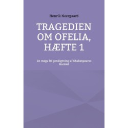 Tragedien om Ofelia, Hæfte 1: En mega fri gendigtning af Shakespeares Hamlet