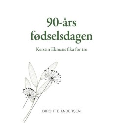 90-års fødselsdagen: Kerstin Ekmans fika for tre