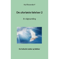 De uforløste følelser 2: En digtsamling