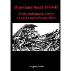 Djursland besat 1940-45: Modstandsmænds terror og oprør under besættelsen