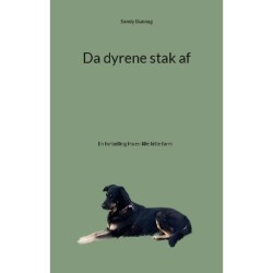 Da dyrene stak af: En fortælling fra en lille bitte farm