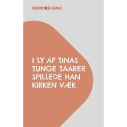 I Ly af Tinas tunge Taarer spillede han Kirken væk: Work in progress