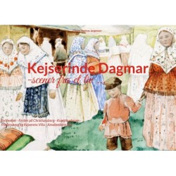 Kejserinde Dagmar: Scener fra et liv: Forlovelser - Festen på Christiansborg - Kvæsthusbroen - Fredensborg og Kejserens Villa - Amalienborg Slot