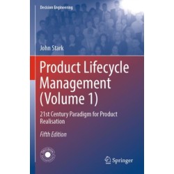 Product Lifecycle Management (Volume 1): 21st Century Paradigm for Product Realisation