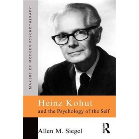 Heinz Kohut and the Psychology of the Self
