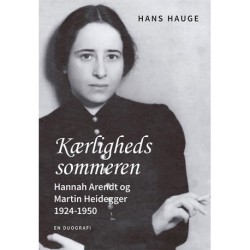 Kærlighedssommeren: Hannah Arendt og Martin Heidegger 1924-1950