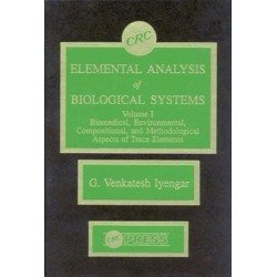 Elemental Analysis of Biological Systems: Biological, Medical, Environmental, Compositional, and Methodological Aspects, Volume I