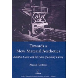 Towards a New Material Aesthetics: Bakhtin, Genre and the Fates of Literary Theory