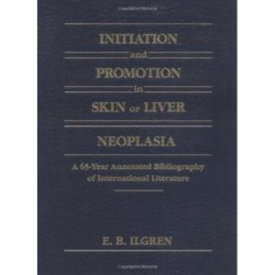 Initiation and Promotion in Skin Or Liver Neoplasia: A 65 Year Annotated Bibliography of International Literature
