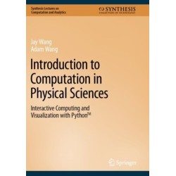 Introduction to Computation in Physical Sciences: Interactive Computing and Visualization with Python™