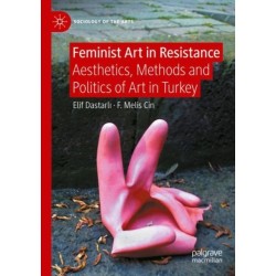 Feminist Art in Resistance: Aesthetics, Methods and Politics of Art in Turkey