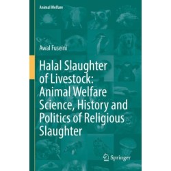 Halal Slaughter of Livestock: Animal Welfare Science, History and Politics of Religious Slaughter