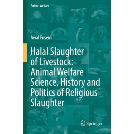 Halal Slaughter of Livestock: Animal Welfare Science, History and Politics of Religious Slaughter