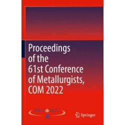 Proceedings of the 61st Conference of Metallurgists, COM 2022