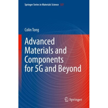 Advanced Materials and Components for 5G and Beyond