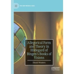 Allegorical Form and Theory in Hildegard of Bingen’s Books of Visions
