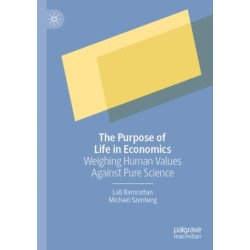 The Purpose of Life in Economics: Weighing Human Values Against Pure Science