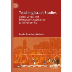 Teaching Israel Studies: Global, Virtual, and Ethnographic Approaches to Active Learning