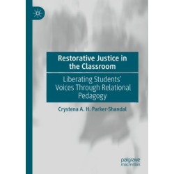 Restorative Justice in the Classroom: Liberating Students’ Voices Through Relational Pedagogy