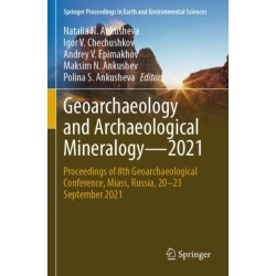 Geoarchaeology and Archaeological Mineralogy—2021: Proceedings of 8th Geoarchaeological Conference, Miass, Russia, 20–23 September 2021