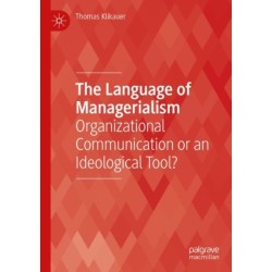 The Language of Managerialism: Organizational Communication or an Ideological Tool?