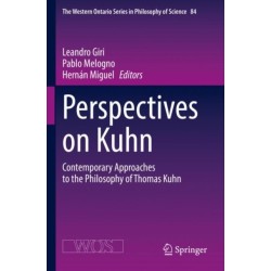 Perspectives on Kuhn: Contemporary Approaches to the Philosophy of Thomas Kuhn