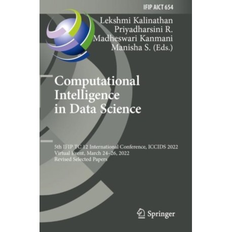 Computational Intelligence in Data Science: 5th IFIP TC 12 International Conference, ICCIDS 2022, Virtual Event, March 24–26, 2022, Revised Selected Papers