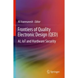 Frontiers of Quality Electronic Design (QED): AI, IoT and Hardware Security