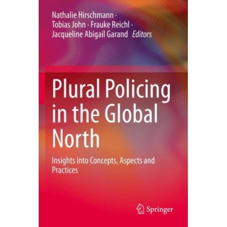Plural Policing in the Global North: Insights into Concepts, Aspects and Practices