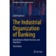 The Industrial Organization of Banking: Bank Behavior, Market Structure, and Regulation