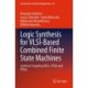 Logic Synthesis for VLSI-Based Combined Finite State Machines: Synthesis Targeting ASICs, CPLDs and FPGAs