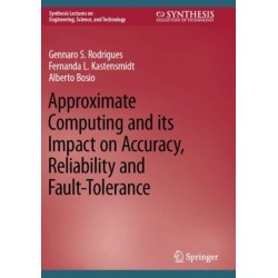Approximate Computing and its Impact on Accuracy, Reliability and Fault-Tolerance