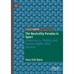 The Neutrality Paradox in Sport: Governance, Politics and Human Rights after Ukraine