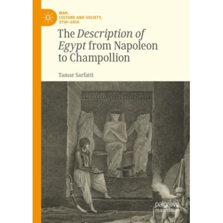 The Description of Egypt from Napoleon to Champollion