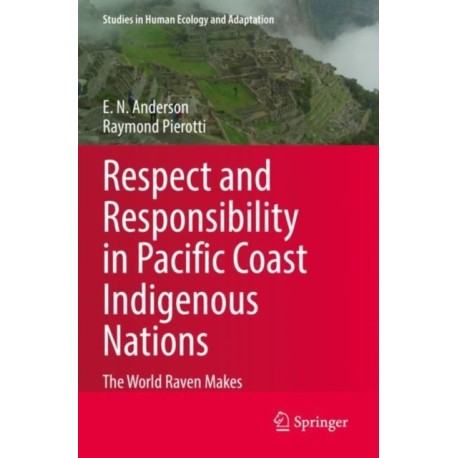 Respect and Responsibility in Pacific Coast Indigenous Nations: The World Raven Makes