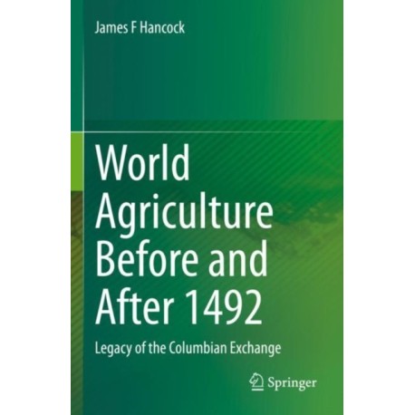 World Agriculture Before and After 1492: Legacy of the Columbian Exchange