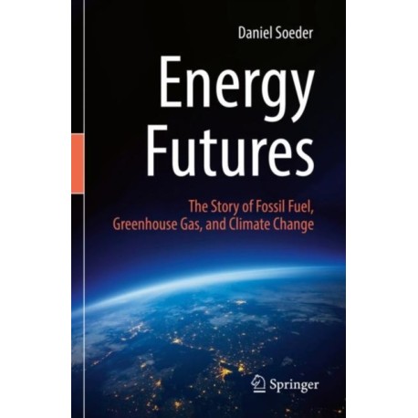 Energy Futures: The Story of Fossil Fuel, Greenhouse Gas, and Climate Change