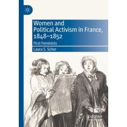 Women and Political Activism in France, 1848-1852: First Feminists
