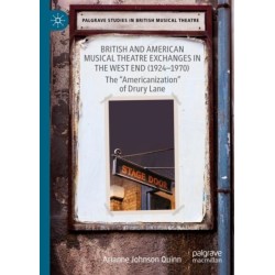 British and American Musical Theatre Exchanges in the West End (1924-1970): The “Americanization” of Drury Lane