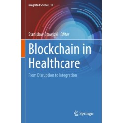 Blockchain in Healthcare: From Disruption to Integration