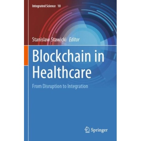 Blockchain in Healthcare: From Disruption to Integration