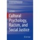 Cultural Psychology, Racism, and Social Justice