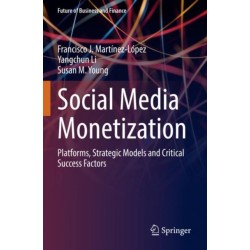 Social Media Monetization: Platforms, Strategic Models and Critical Success Factors