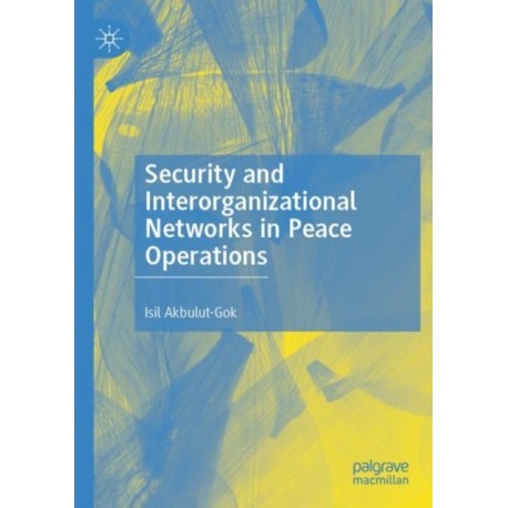 Security and Interorganizational Networks in Peace Operations