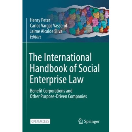 The International Handbook of Social Enterprise Law: Benefit Corporations and Other Purpose-Driven Companies