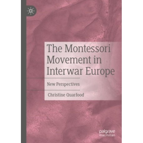 The Montessori Movement in Interwar Europe: New Perspectives