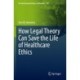 How Legal Theory Can Save the Life of Healthcare Ethics