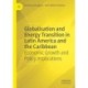 Globalisation and Energy Transition in Latin America and the Caribbean: Economic Growth and Policy Implications