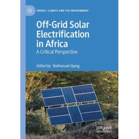 Off-Grid Solar Electrification in Africa: A Critical Perspective