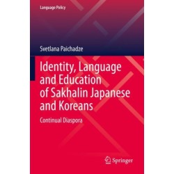 Identity, Language and Education of Sakhalin Japanese and Koreans: Continual Diaspora